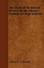 The Study of Mediaeval History by the Library Method for High Schools