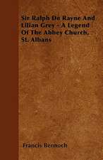 Sir Ralph De Rayne And Lilian Grey - A Legend Of The Abbey Church, St. Albans