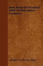 Note-Book On Practical Solid Or Descriptive Geometry