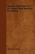 Maxims And Hints For An Angler, And Miseries Of Fishing