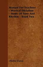 Manual For Teachers - Musical Dictation - Study Of Tone And Rhythm - Book Two