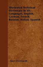 Illustrated Technical Dictionary In Six Languages, English, German, French, Russian, Italian, Spanish