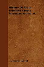 History Of Art In Primitive Greece Mycenian Art Vol. II.