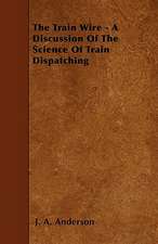 The Train Wire - A Discussion Of The Science Of Train Dispatching