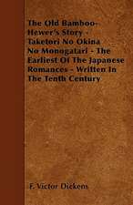 The Old Bamboo-Hewer's Story - Taketori No Okina No Monogatari - The Earliest Of The Japanese Romances - Written In The Tenth Century