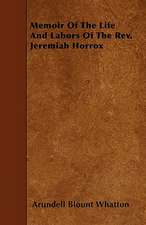 Memoir Of The Life And Labors Of The Rev. Jeremiah Horrox