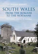 South Wales from the Normans to the Romans: Christianity, Literacy & Lordship