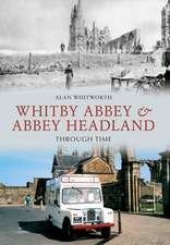 Whitby Abbey & Abbey Headland Through Time