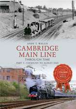 Cambridge Main Line Through Time