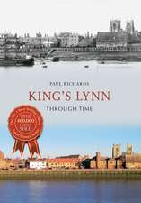 Richards, P: King's Lynn Through Time