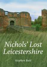 Butt, S: Nichols' Lost Leicestershire