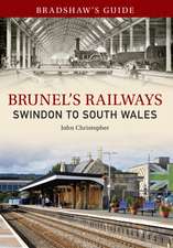 Brunel's Railways: Swindon to South Wales