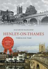 Hazeldine, E: Henley on Thames Through Time