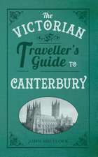 The Victorian Traveller's Guide to Canterbury