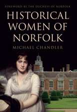 Chandler, M: Historical Women of Norfolk