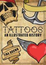 Brown, T: Tattoos: An Illustrated History