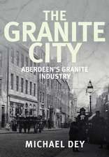 The Granite City: Aberdeen's Granite Industry