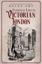 Everyday Life in Victorian London