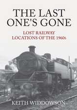 The Last One's Gone: Lost Railway Locations of the 1960s