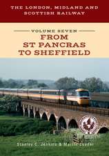 The London, Midland and Scottish Railway Volume Seven from St Pancras to Sheffield