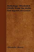 Mythology -Illustrated Chiefly From The Myths And legends Of Greece