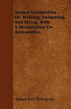 Animal Locomotion - Or, Walking, Swimming, And Flying, With A Dissertation On Aeronautics.