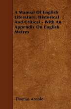 A Manual Of English Literature, Historical And Critical - With An Appendix On English Metres