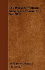 The Works Of William Makepeace Thackeray - Vol. XXII