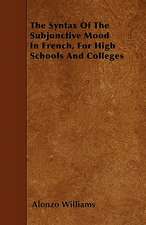 The Syntax Of The Subjunctive Mood In French, For High Schools And Colleges