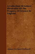 A Collection Of Letters Illustrative Of The Progress Of Science In England