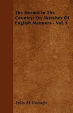 The Hermit In The Country; Or, Sketches Of English Manners - Vol. I