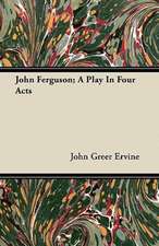 John Ferguson; A Play In Four Acts