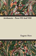 Arithmetic - Parts VII And VIII