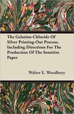 The Gelatino-Chloride Of Silver Printing-Out Process, Including Directions For The Production Of The Sensitive Paper