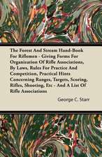 The Forest And Stream Hand-Book For Riflemen - Giving Forms For Organization Of Rifle Associations, By Laws, Rules For Practice And Competition, Practical Hints Concerning Ranges, Targets, Scoring, Rifles, Shooting, Etc - And A List Of Rifle Associations