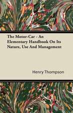 The Motor-Car - An Elementary Handbook On Its Nature, Use And Management