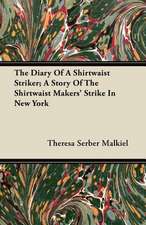 The Diary Of A Shirtwaist Striker; A Story Of The Shirtwaist Makers' Strike In New York