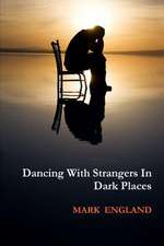 Dancing with Strangers in Dark Places