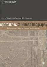 Approaches to Human Geography: Philosophies, Theories, People and Practices