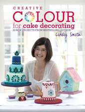 Smith, L: Creative Colour for Cake Decorating