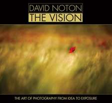 David Noton: The Vision
