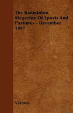 The Badminton Magazine of Sports and Pastimes - December 1897