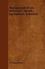 Madagascar et ses richesses - bétail, agriculture, industrie