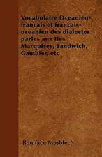 Vocabulaire Océanien-français et français-océanien des dialectes parlés aux Iles Marquises, Sandwich, Gambier, etc