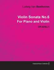 Violin Sonata No. 6 - Op. 30/No. 1 - For Piano and Violin;With a Biography by Joseph Otten