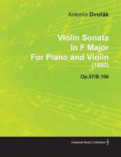 Violin Sonata in F Major by Anton N DVO K for Piano and Violin (1880) Op.57/B.106