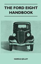 The Ford Eight Handbook - Being A New Edition Of 'The Popular Ford Handbook' - A Complete Guide For Owners And Prospective Purchasers (Covers Models From 1933 To 1939