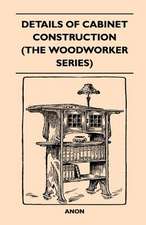 Details Of Cabinet Construction (The Woodworker Series)