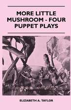 More Little Mushroom - Four Puppet Plays