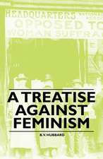 A Treatise against Feminism